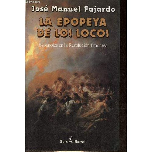 La Epopeya De Los Locos - Espanoles En La Revoluction Francesa.
