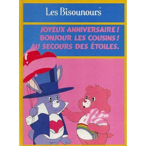 Les Bisounours Joyeux Anniversaire Bonjour Les Cousins Au Secours Des Etoiles Rakuten