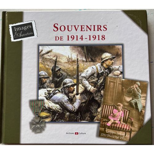Ww1. France. Livre « Souvenirs De 1914-1918 ». Éditions Archives & Culture. 2008.