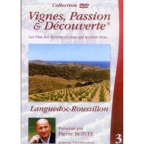 Vignes, Passions Et Découvertes - Vol 3 - Le Languedoc-Roussillon
