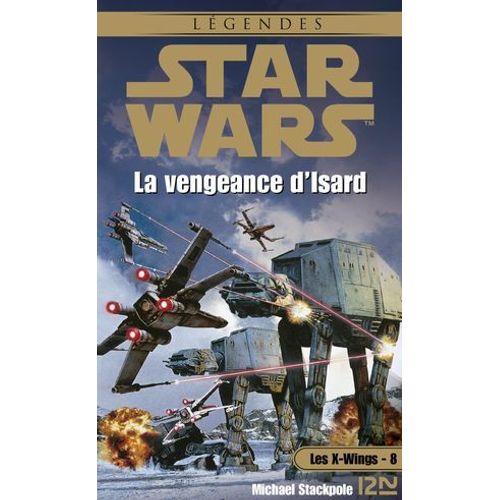 Star Wars - Numéro 44 Les X-Wings - Tome 8 La Vengeance D'isard