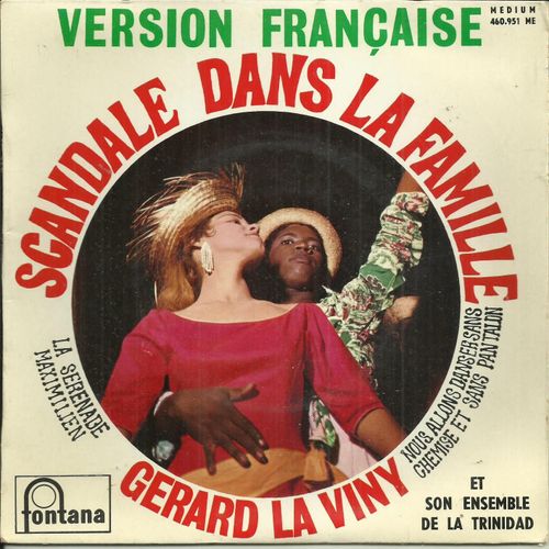 Gérard La Viny Et Son Ensemble De La Trinidad : Scandale Dans La Famille 2'37 - La Sérénade 2'55 (G. La Viny - D. Martial) / Nous Allons Danser Sans Chemise Et Sans Pantalon 2'38 - Maximilien 2'47