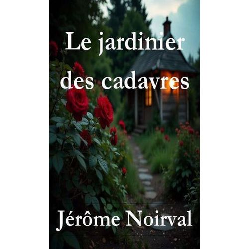 Le Jardinier Des Cadavres