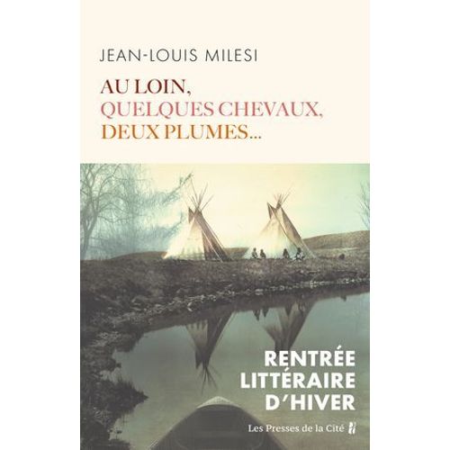 Au Loin, Quelques Chevaux, Deux Plumes...