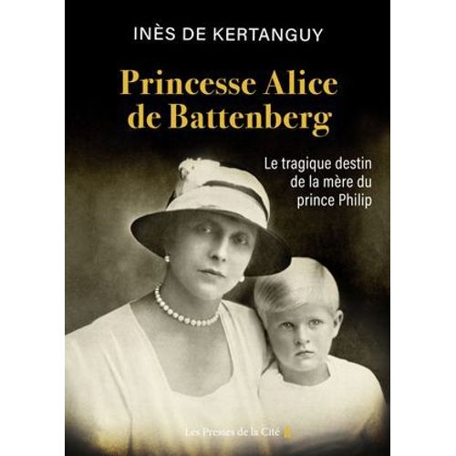 Princesse Alice De Battenberg - Le Tragique Destin De La Mère Du Prince Philip