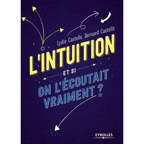 L'intuition - Et Si On L'écoutait Vraiment ?