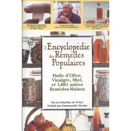 L'encyclopédie Des Remèdes Populaires : Huile D'olive, Vinaigre, Miel Et 1001 Autres Remèdes-Maison
