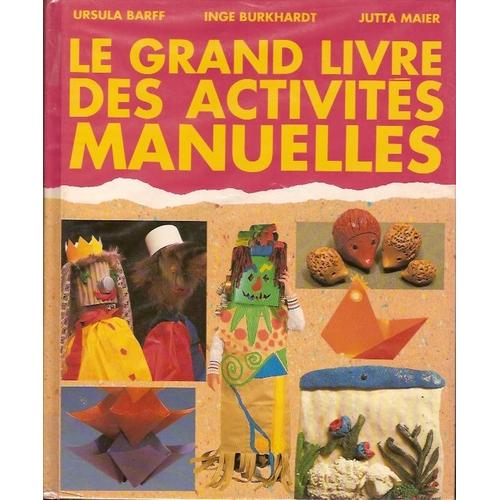 Le Grand Livre Des Activités Manuelles