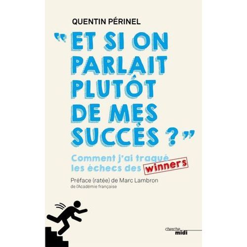 Et Si On Parlait Plutôt De Mes Succès ? - Comment J'ai Traqué Les Échecs Des Winners
