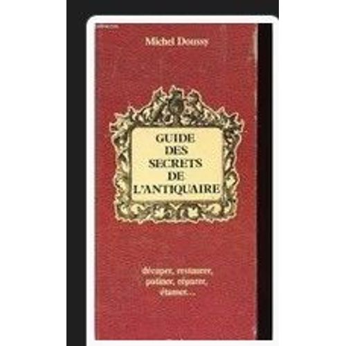 Guide Des Secrets De L'Antiquaire Michel Doussy