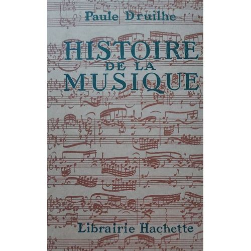 Paule Druilhe. Histoire De La Musique. Librairie Hachette