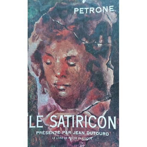 Petrone. Le Satiricon. Préface Dutourd. Poche