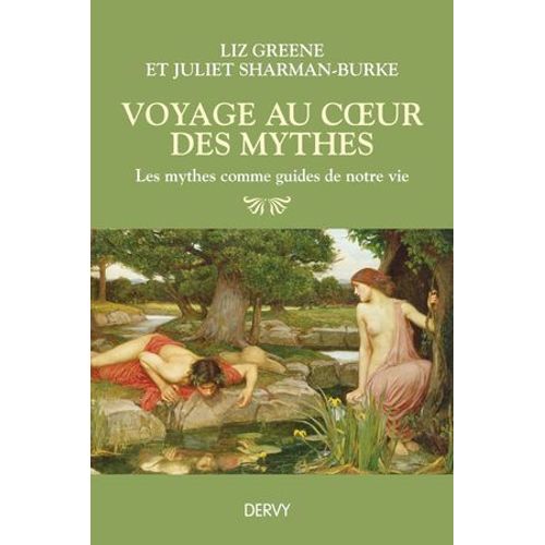 Voyage Au Coeur Des Mythes - Les Mythes Comme Guides De Notre Vie
