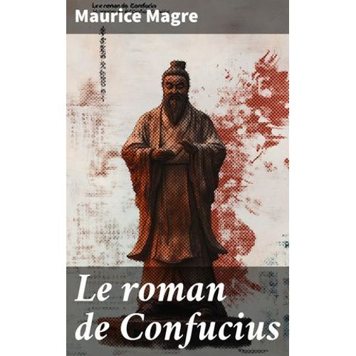 Le Roman De Confucius