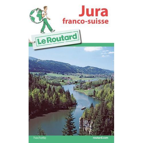 Guide Du Routard Jura Franco-Suisse