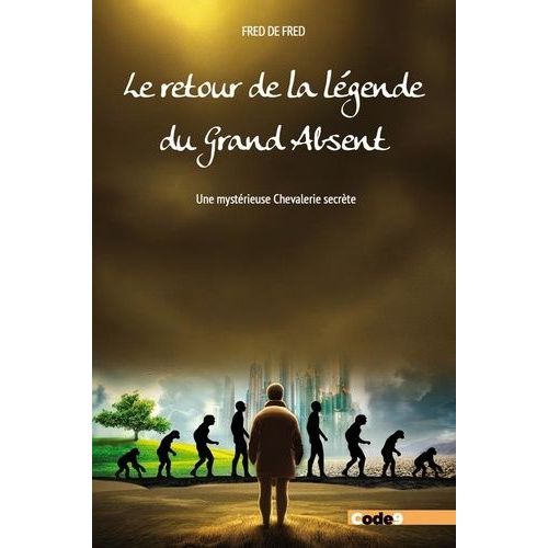 Le Retour De La Légende Du Grand Absent - Une Mystérieuse Chevalerie Secrète