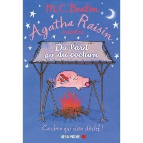 Agatha Raisin Enquête - Tome 22 - Du Lard Ou Du Cochon