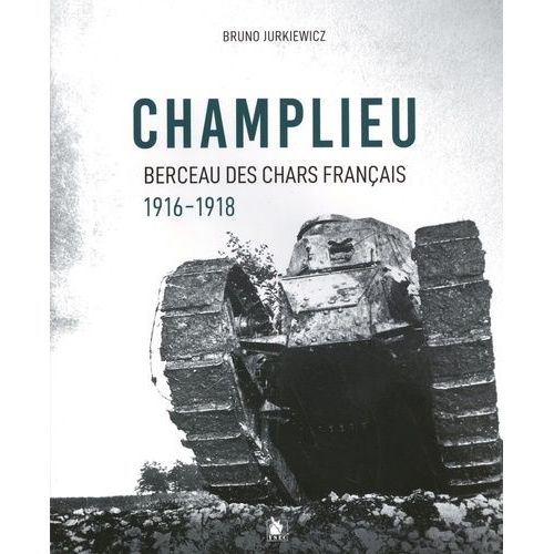 Champlieu - Berceau Des Chars Français 1916-1918