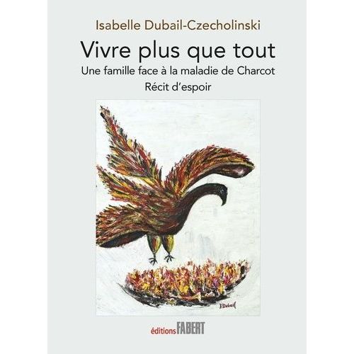 Vivre Plus Que Tout - Une Famille Face À La Maladie De Charcot