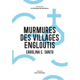 Murmures Des Villages Engloutis - De Nauzenac À Ubaye