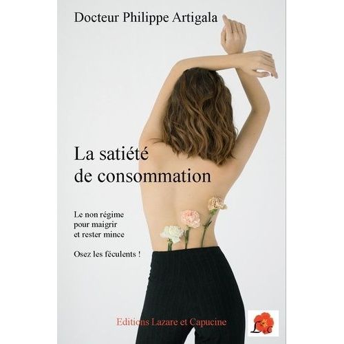 La Satiété De Consommation - Le Non-Régime Pour Maigrir Et Rester Mince - Osez Les Féculents !