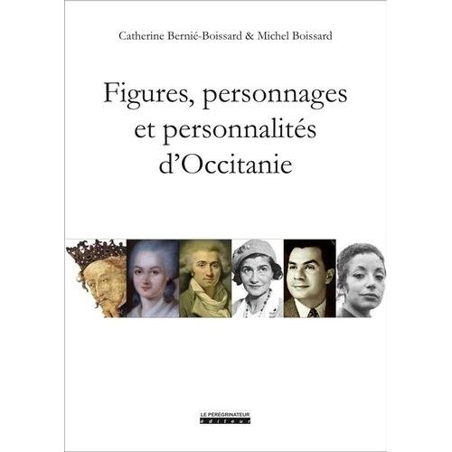 Figures, Personnages Et Personnalités D'occitanie - De Théodoric Ii À Amandine Hesse, De Jaumes Ier À Juliette Gréco