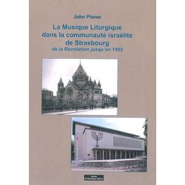 La Musique Liturgique Dans La Communauté Israélite De Strasbourg - De La Révolution Jusqu'en 1955