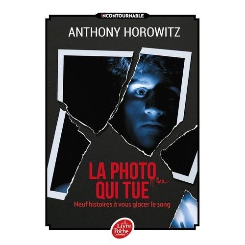 La Photo Qui Tue - Neuf Histoires À Vous Glacer Le Sang