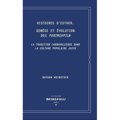 Histoires D'esther, Genèse Et Évolution Des Purimshpiln - La Tradition Carnavalesque Dans La Culture Populaire Juive