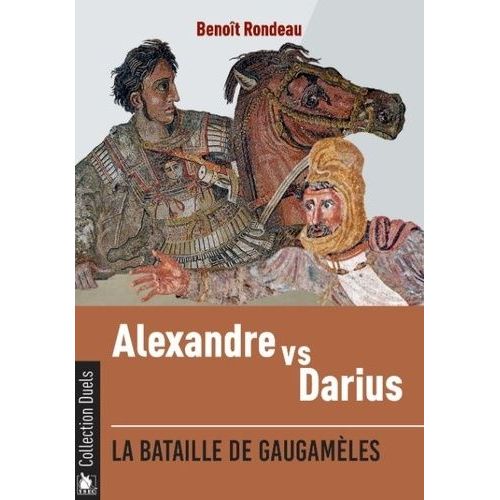 Alexandre Contre Darius - La Bataille De Gaugamèles