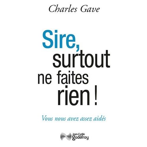 Sire, Surtout Ne Faites Rien !