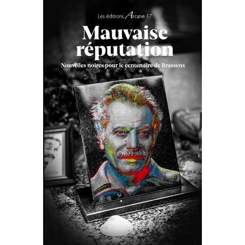 Mauvaise Réputation - Nouvelles Noires Pour Le Centenaire De Brassens