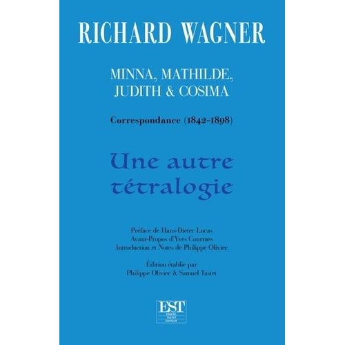 Minna, Mathilde, Judith & Cosima - Correspondance (1842-1898) Une Autre Tétralogie