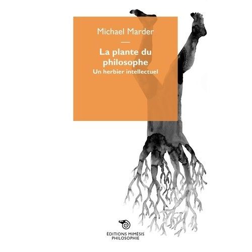 La Plante Du Philosophe - Un Herbier Intellectuel