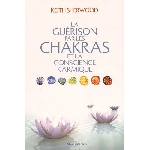 La Guérison Par Les Chakras Et La Conscience Karmique