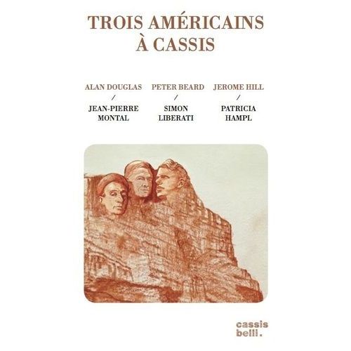 Trois Américains À Cassis - Alan Douglas / Peter Beard / Jerome Hill