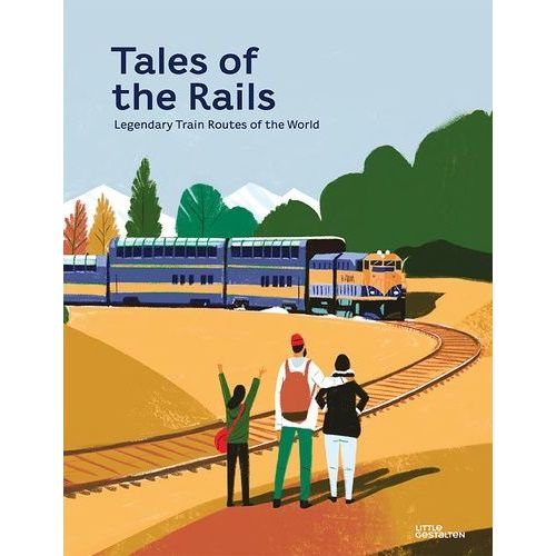 Tales Of The Rails - Legendary Train Routes Of The World