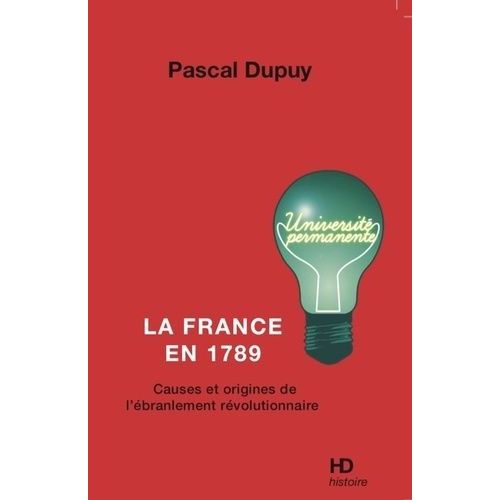 La France En 1789 - Causes Et Origines De L'ébranlement Révolutionnaire