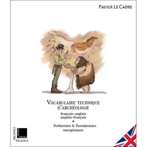 Vocabulaire Technique D'archéologie - Tome 1, Préhistoire & Protohistoire Européennes
