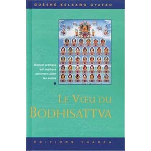 Le Voeu Du Bodhisattva - Manuel Pratique Qui Explique Comment Aider Les Autres