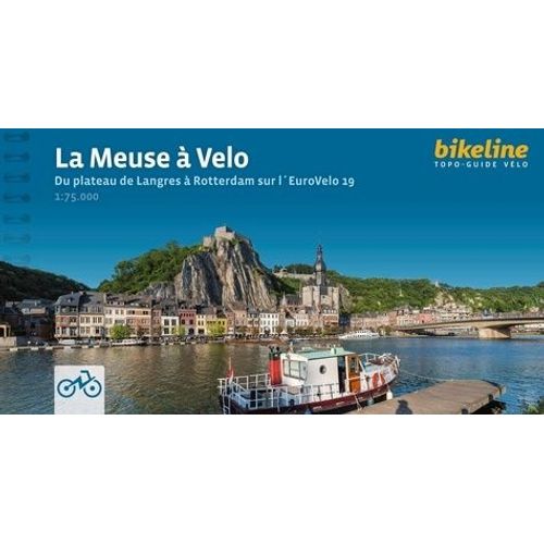 La Meuse À Vélo - Du Plateau De Langres À Rotterdam Sur L'eurovelo 19