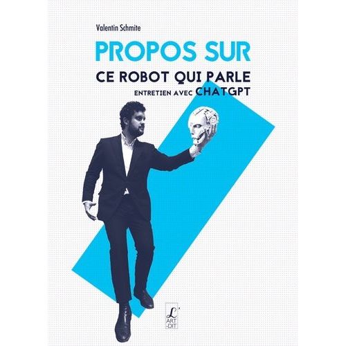 Propos Sur Ce Robot Qui Parle - Entretien Avec Chatgpt
