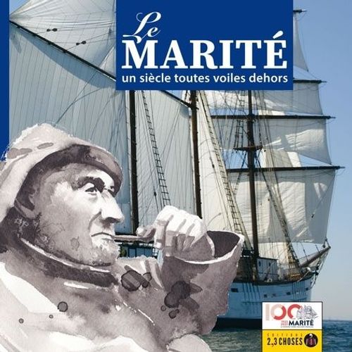 Le Marité - Un Siècle Toutes Voiles Dehors