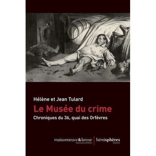 Le Musée Du Crime - Chronique Du 36, Quai Des Orfèvres
