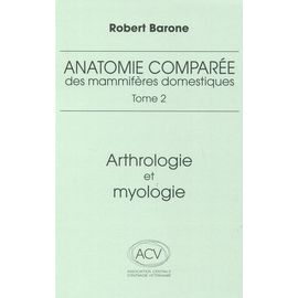 Anatomie Comparée Des Mammifères Domestiques - Tome 2, Arthrologie Et Myologie