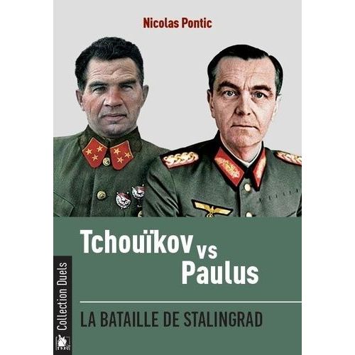 Tchouikov Vs Paulus - La Bataille De Stalingrad