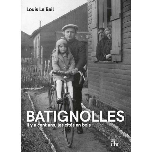 Batignolles - Il Y A Cent Ans, Les Cités En Bois