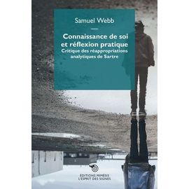 Connaissance De Soi Et Réflexion Pratique - Critique Des Réappropriations Analytiques De Sartre