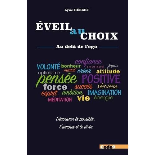 Eveil Au Choix - Au-Delà De L'ego - Découvrir Le Possible, L'amour Et Divin