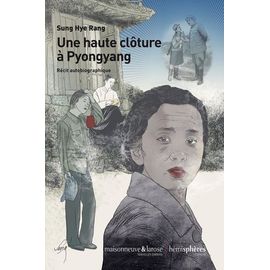 Une Haute Clôture À Pyongyang - Récit Autobiographique
